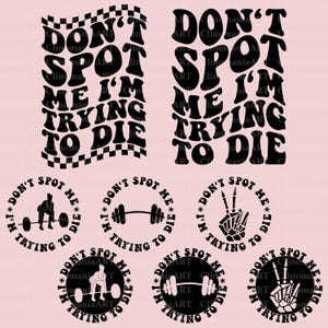 May include: Black and white graphic design with the text "Don't Spot Me I'm Trying To Die" in a wavy font. The design is repeated in different sizes and orientations. There are also smaller circles with the same text and different images inside, including a barbell, a hand with a skeleton, and a person lifting weights.