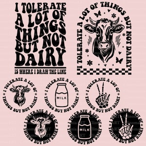 May include: A collection of black and white graphic designs with the text "I TOLERATE A LOT OF THINGS BUT NOT DAIRY." Designs include a cow, a milk bottle, and a peace sign hand gesture. The designs are on a pink background.