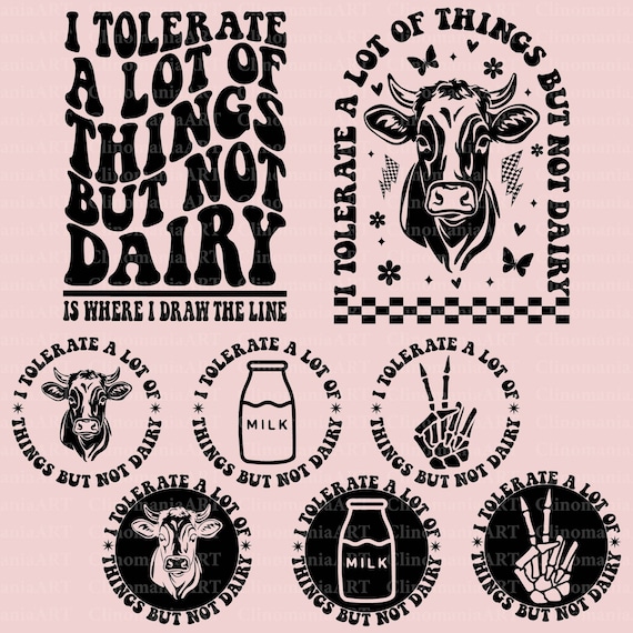 I Tolerate A Lot Of Things But Not Dairy Svg, Dairy Tolerant Svg, Funny Dairy Svg, Dairy Intolerant Svg, Lactose Free Svg, Dairy Png