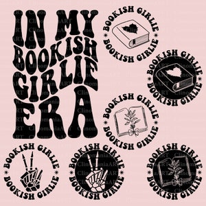 In My Bookish Girlie Era Svg, Bookish Svg, Book Lover Svg, Book Club Svg, Reading Shirt Svg,  Librarian Svg, Book Worm Svg, Book Quotes Svg