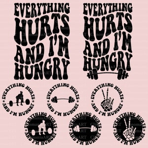 May include: Black and white graphic design with the text "Everything Hurts and I'm Hungry" in a retro font. The design features a barbell, a weightlifter, a skeleton hand making the peace sign, and a skeleton hand holding a barbell.