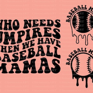 Who Needs Umpires When We Have Baseball Mamas Svg, Funny Baseball Mama, Baseball Mom Svg, Baseball Lover Svg, Baseball Png, Trendy Baseball