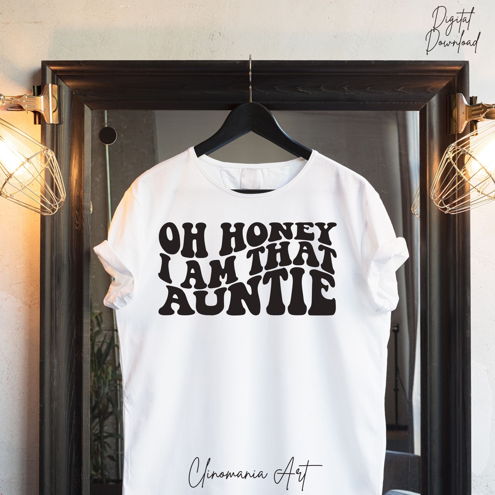 Oh Honey I Am That Auntie Svg Aunt Svg Auntie Shirt Design - Etsy