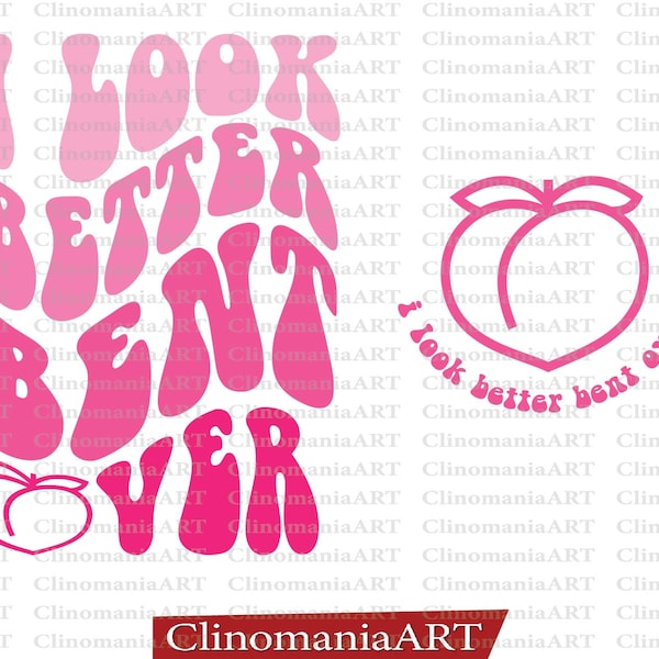 I Look Better Bent Over Svg, Funny Hoodie Svg, Sarcastic Svg, Popular Png, Trendy Hoodie Svg, Peachy Svg, Adult Funny Svg, Funny Peach Svg