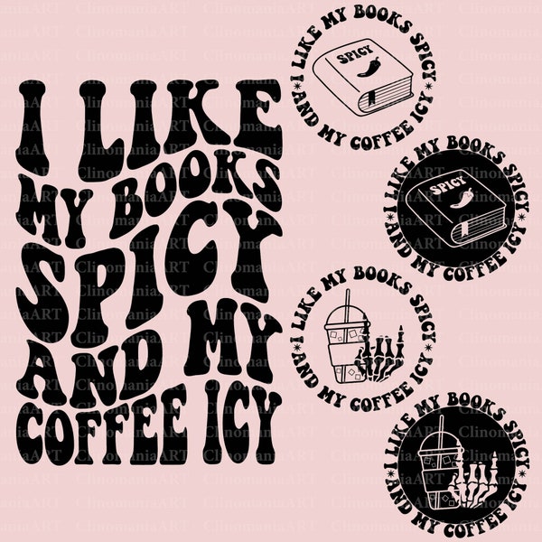 I Like My Books Spicy And My Coffee Icy Svg, Spicy Book Svg, Iced Coffee Png, Smut Reader Svg, Funny Bookish Svg, Iced Coffee Lover Svg