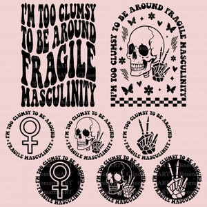 Peut inclure: Conception graphique en noir et blanc avec le texte "I'm too clumsy to be around fragile masculinity" dans une police de caractères rétro. Le design présente un crâne, un signe de paix et un symbole féminin.