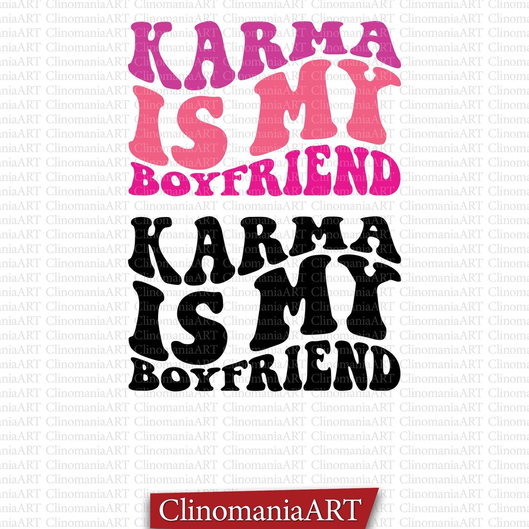Karma is My Boyfriend Svg, Karma Svg, Funny Shirt Svg, Boyfriend Svg