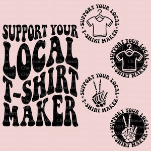 May include: Black and white graphic design with the text "Support Your Local T-Shirt Maker" in a retro font. The design features three different icons: a t-shirt on a hanger, a peace sign with a skeleton hand, and a peace sign with a skeleton hand.