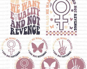 Be Glad We Want Equality and Not Revenge Svg, Women Rights Svg, Social Justice Svg, Feminist Svg, Women Empowerment, Feminism Svg