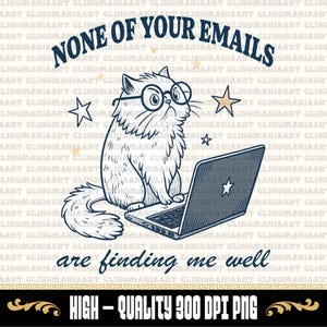 None Of Your Emails Are Finding Me Well Png, Funny Office Png, Funny Cat Png, Snarky Png, Office Humor Png, Sarcastic Design, Trendy Retro