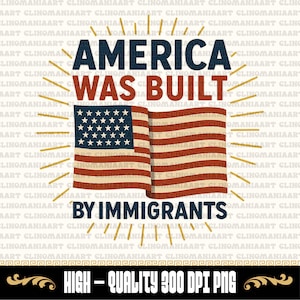 America Was Built By Immigrants PNG: Pro-Immigration Design (Digital Download)