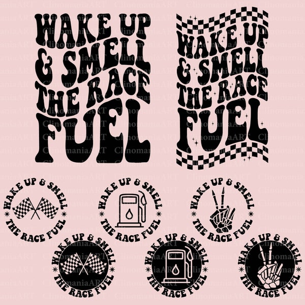 Wake Up and Smell The Race Fuel Svg, Racing Lover Svg, Race Png, Racing Shirt Svg, Race Day Svg, Racing Fan Svg, Race Mom Svg, Race Life Svg