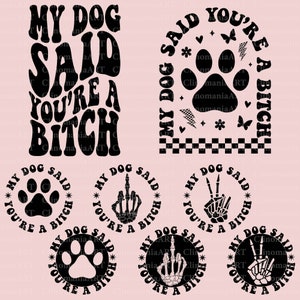 My Dog Said You're A Bitch Svg, hondenliefhebber Svg, hond moeder Svg, dierenvriend Svg, grappige hond Svg, Snarky Svg, hond citaat Svg, huisdier moeder Svg
