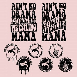 May include: A collection of black graphic designs on a light pink background. The designs include text that reads "Ain't No Drama, Just a Loud & Proud Wrestling Mama" and circular designs with wrestling figures and hand gestures.