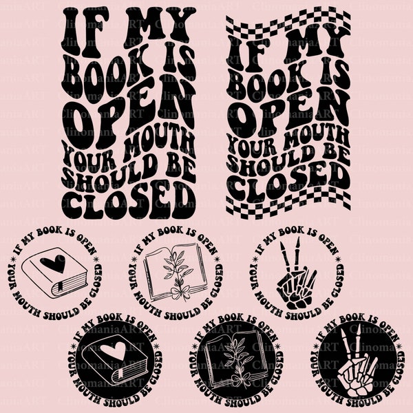 If My Book Is Open Your Mouth Should Be Closed Svg, Book Lover Svg, Librarian Shirt Svg, Reading Svg, Bookish Svg, Book Worm Svg, Trendy Png