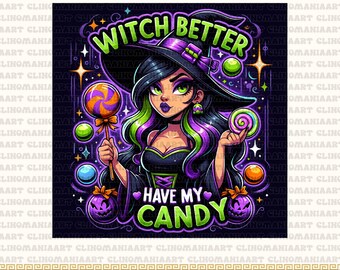 Witch Better Have My Candy Png, Spooky Season Png, Witch Png, Retro Candy Png, Funny Halloween Png, Cool Witch Png, Funny Witch Svg