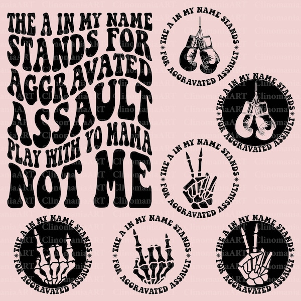 The A In My Name Stands For Aggravated Assault Svg, Funny Quote Svg, Adult Humor Svg, Sarcastic Svg, Snarky Svg, Sarcasm Png, Trendy Png