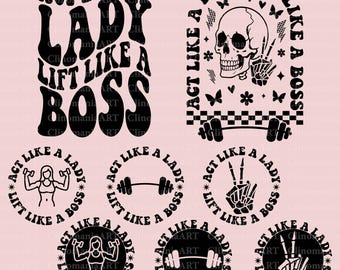 May include: A set of ten black and white SVG cut files with the text "Act Like A Lady Lift Like A Boss" in a variety of fonts and styles. The designs include a skull, dumbbells, and a barbell.