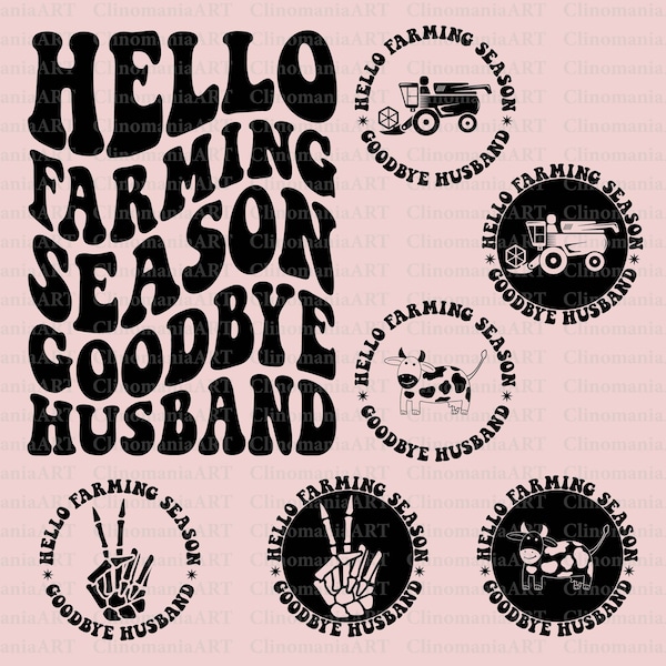 Hello Farming Season Goodbye Husband Svg, Farming Season Svg, Funny Husband Svg, Harvest Season Svg, Farm Shirt Svg, Snarky Svg, Trendy Png