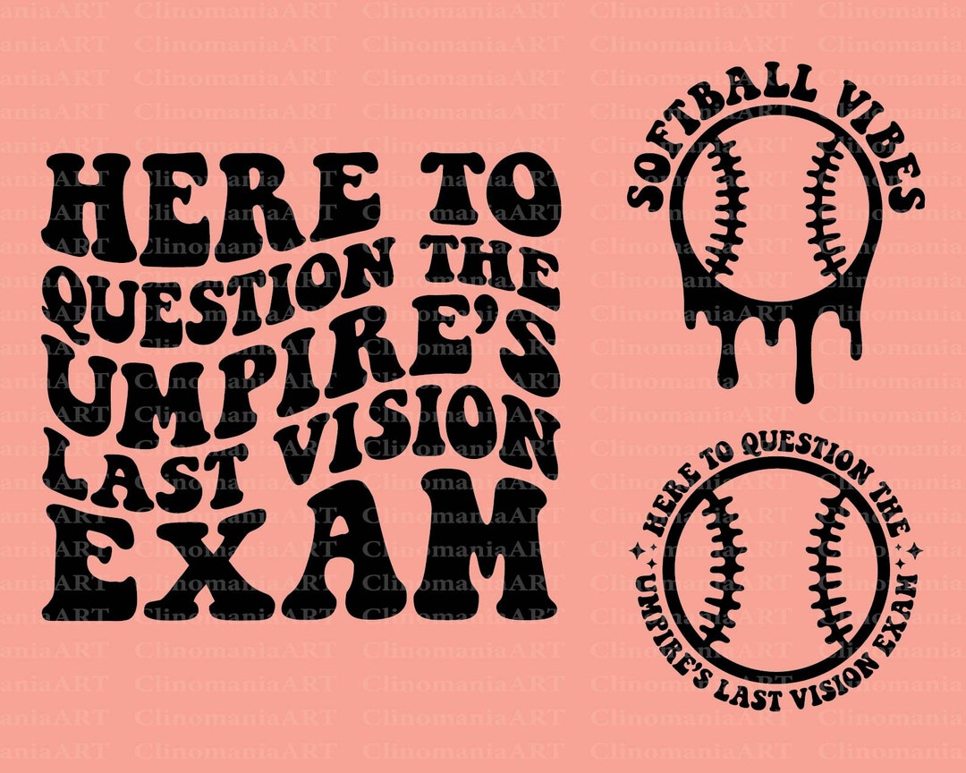Here to Question the Umpire's Last Vision Exam Svg, Softball Png, Softball Mama Svg, Softball