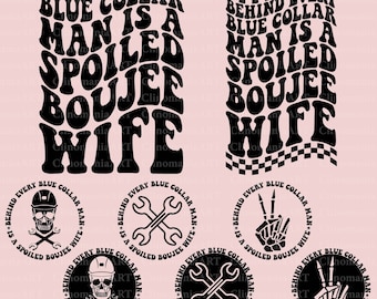 Behind Every Blue Collar Man Is A Spoiled Boujee Wife Svg, Blue Collar Svg, Blue Collar Man Png, Blue Collar Wife Svg, Funny Quote Svg