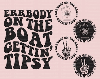 Errbody On The Boat Getting Tipsy Svg, Adult Funny Svg, Funny Quote Svg, Summer Svg, Lake Png, Camper Life Svg, Sublimation Design