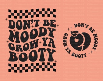 Don't be Moody Grow Your Booty Svg, Funny Gym Svg, Sarcastic Sports Png, Workout Svg, Snarky Png