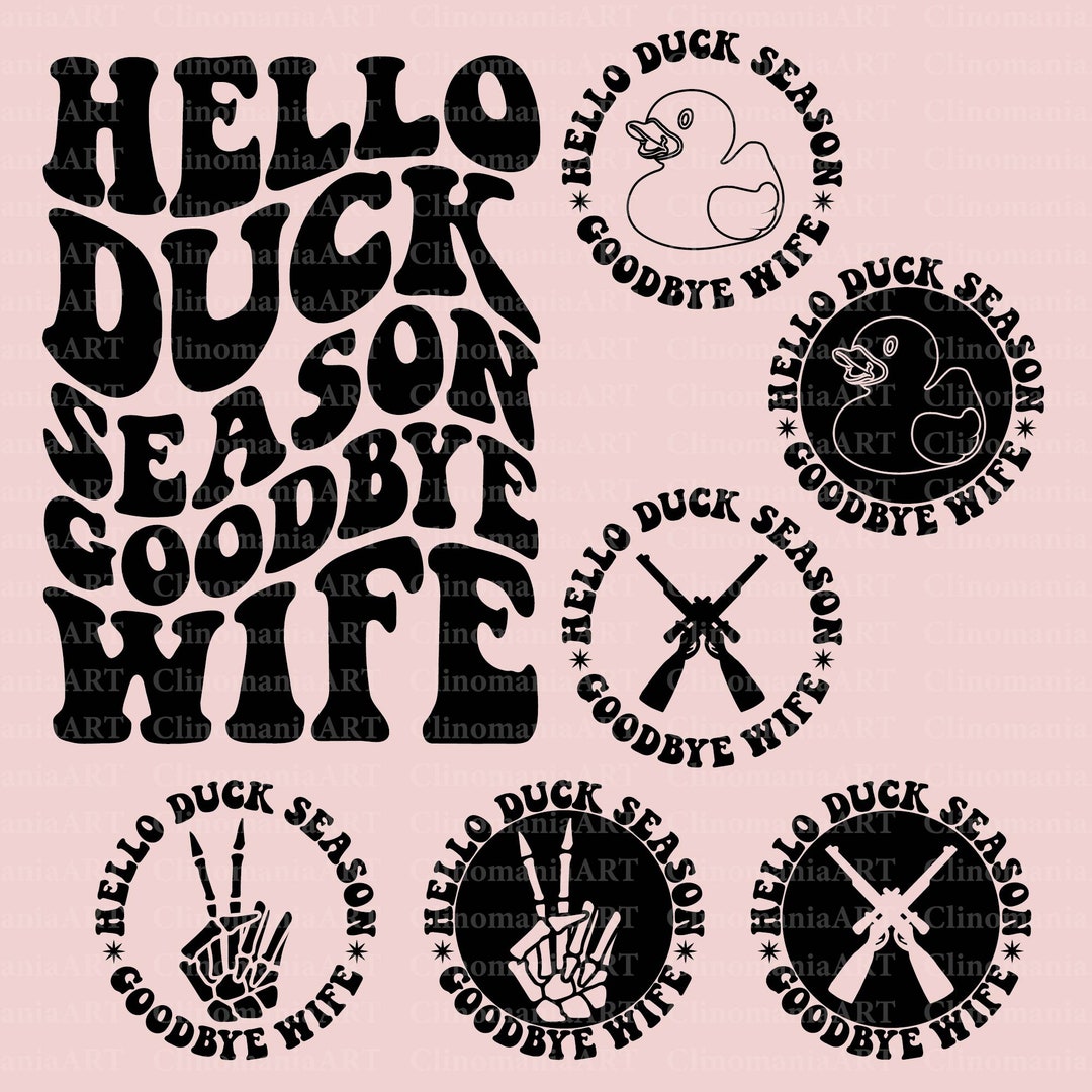 Hello Duck Season Goodbye Wife Svg, Duck Season Svg, Funny Hunting ...
