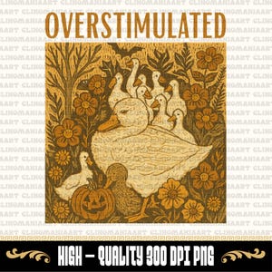 May include: A vintage-style illustration featuring a large duck surrounded by ducklings, flowers, and a jack-o'-lantern. The text "OVERSTIMULATED" is at the top. The image has a sepia tone and is labeled "HIGH-QUALITY 300 DPI PNG".