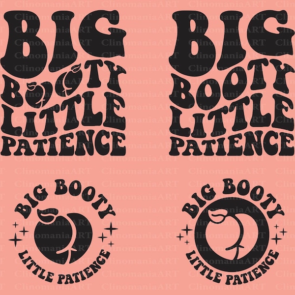 Big Booty Little Patience Svg, Adult Funny Svg, Funny Quote Svg, Snarky Svg, Peachy Svg, Funny Butt Svg, Sarcastic Svg, Sublimation Design