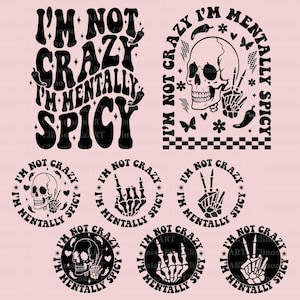 May include: Black and white graphic designs with the text "I'm Not Crazy I'm Mentally Spicy". The designs include a skull, a hand making a peace sign, and other decorative elements. The designs are on a pink background.