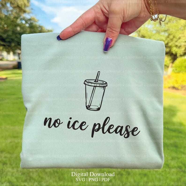 May include: A light green t-shirt with a black graphic of a drink cup and straw. The text "no ice please" is below the graphic. The words "Digital Download SVG | PNG | PDF" are at the bottom.