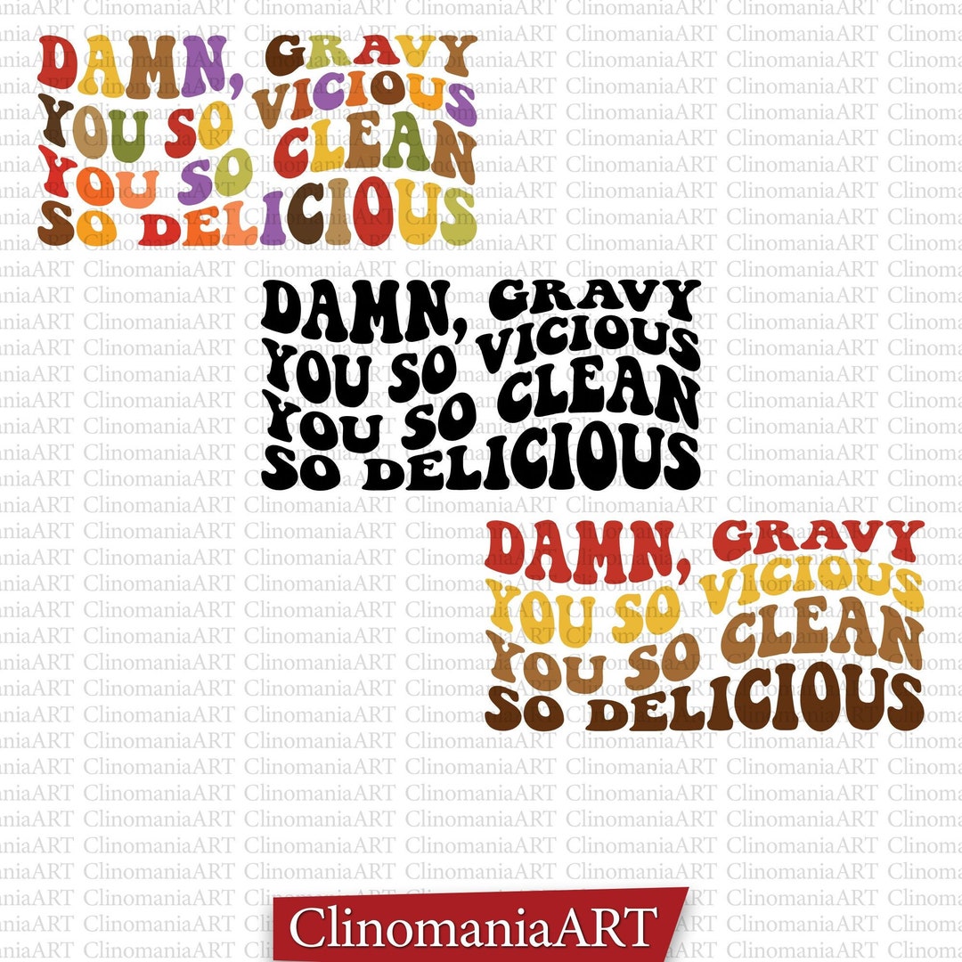 Damn Gravy You so Vicious You so Clean so Delicious Svg Etsy