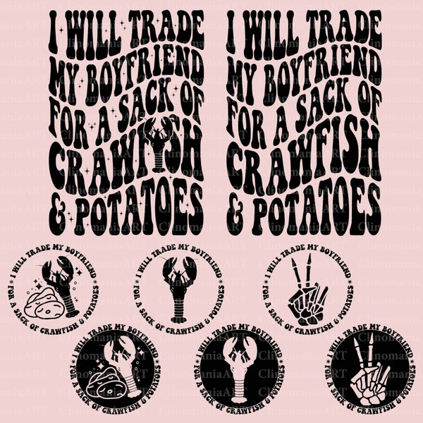 I Will Trade My Boyfriend For A Sack of Crawfish and Potatoes Svg, Crawfish Svg, Funny Boyfriend Svg, Funny Shirt Svg, Crawfish Season Svg