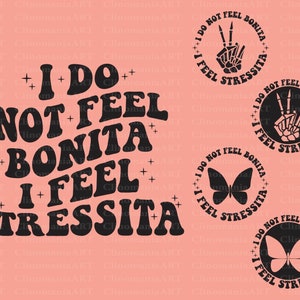 I Do Not Feel Bonita I Feel Stressita Svg, Funny Quote Svg, Bonita Svg, Funny Spanish Svg, Sarcastic Svg, Funny Shirt Svg, Popular Png