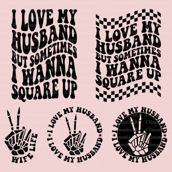 I Love My Husband But Sometimes I Wanna Square Up Svg, Adult Funny Svg, Funny Wife Svg, Funny Quote Svg, Wife Quotes Svg, Married Svg