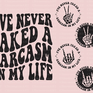 I&#39;ve Never Faked A Sarcasm In My Life Svg, Sarcastic Svg, Funny Quote Svg, Sarcasm Svg, Adult Funny Svg, Funny Saying Svg, Snarky Svg