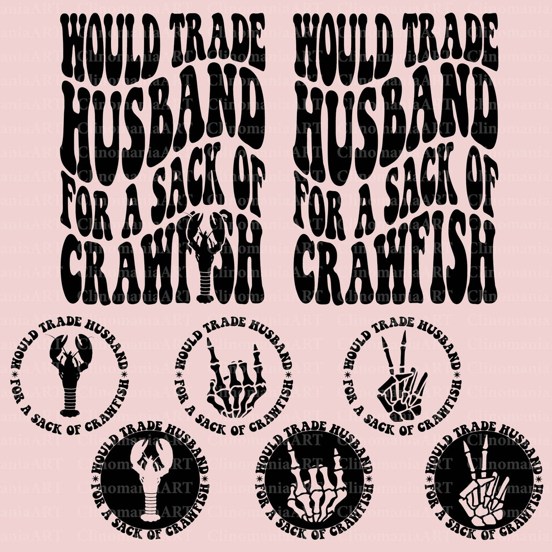 Trade Husband For Crawfish