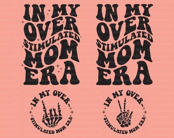 In My Overstimulated Mom Era Svg, Overstimulated Mom Svg, In My Mama Era Svg, Mom Tee Svg, Funny Mom Svg, Retro Mom Svg, Trendy Mom Svg