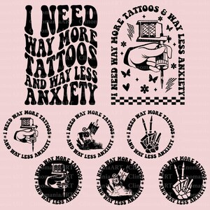 I Need Way More Tattoos and Way Less Anxiety Svg, Funny Tattoo Svg, Tattooed Png, Funny Quote Svg, Sarcastic Svg, Tattoo Lover Svg