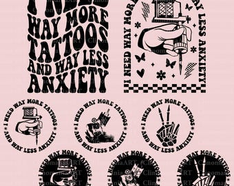 I Need Way More Tattoos and Way Less Anxiety Svg, Funny Tattoo Svg, Tattooed Png, Funny Quote Svg, Sarcastic Svg, Tattoo Lover Svg
