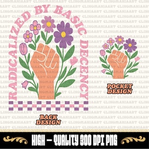 Könnte beinhalten: Grafikdesign mit einer erhobenen Faust, umgeben von rosa, lila und grünen Blumen. Der Text "Radicalized by Basic Decency" ist über der Faust angeordnet. Enthält "Pocket Design" und "Back Design".
