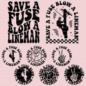 Könnte beinhalten: Acht schwarz-weiße Designs mit dem Text "Save a Fuse Blow a Lineman" in einer Retro-Schriftart. Die Designs zeigen verschiedene Bilder, darunter einen Elektriker, der an einer Stromleitung arbeitet, eine Faust und ein Peace-Zeichen.