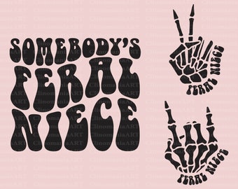Somebody's Feral Niece Svg, Feral Niece Png, Funny Niece Svg, Niece Shirt Svg, Cool Niece Svg, Trendy Niece Svg, Gift for Niece