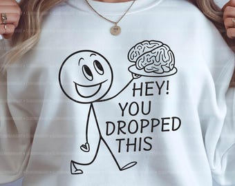 Oye, se te cayó este Svg, Cita divertida Svg, Svg sarcástico, Svg de cerebro caído, Sarcasmo PNG, Svg sarcástico, Diseño divertido de cerebro, Idea de regalo divertida