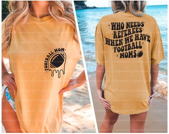 Who Needs Referees When We Have Football Moms Svg, Football Mom Png, Football Shirt Svg, Cheer Mom Svg, Sports Mama Svg, Trendy Football Svg