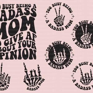 Too Busy Being A Badass Mom To Give Af About Your Opinion Svg, Adult Funny Svg, Funny Quote Svg, Badass Mom Png, Mom Tee Svg, Trendy Mom