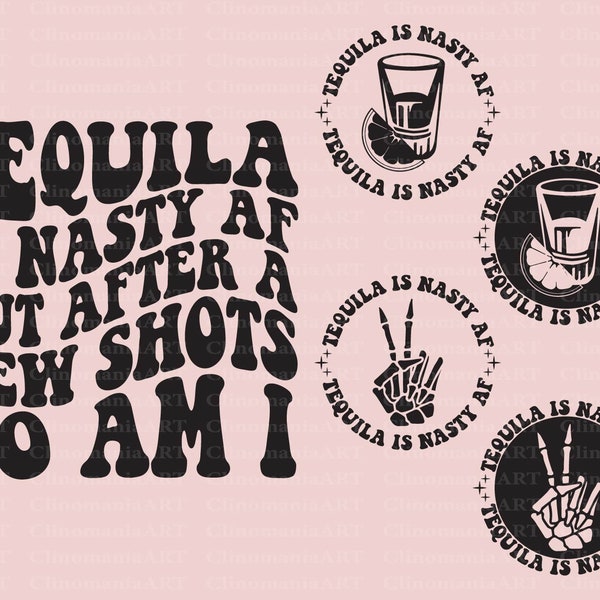 Tequila Is Nasty Af But After A Few Shots So Am I Png, Adult Funny Svg, Funny Quote Svg, Sublimation Design, Sarcastic Svg, Sarcasm Png