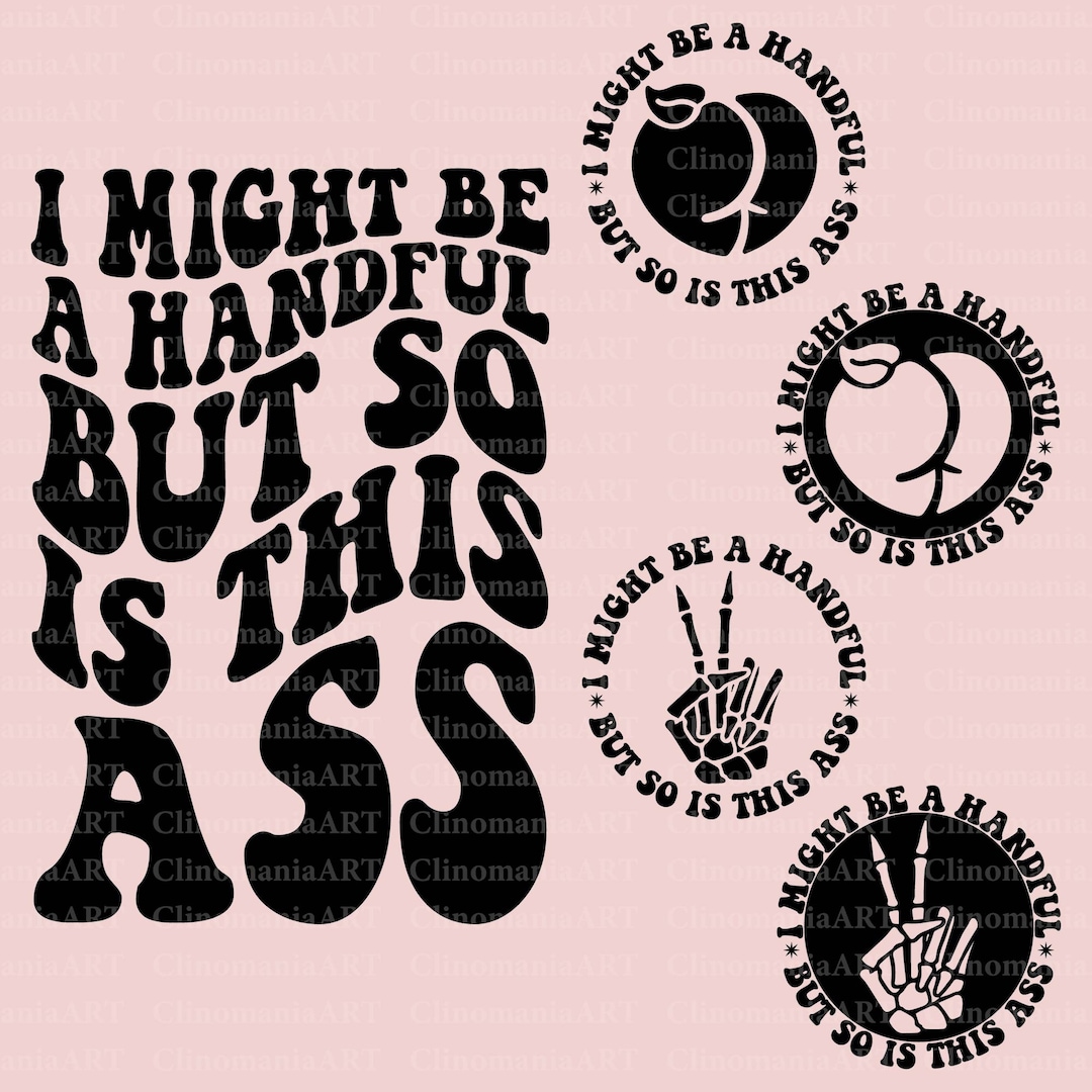 I Might Be A Handful but so is This Ass Svg, Adult Funny Svg, Funny ...