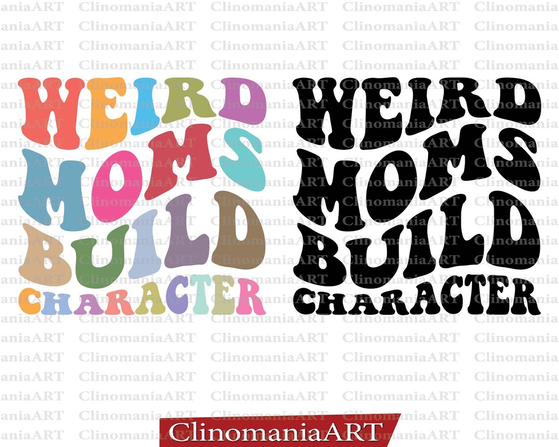 Weird Moms Build Character Svg Funny Mom Svg Mom Life Svg - Etsy